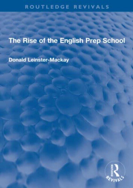 

The Rise of the English Prep School by Donald Leinster-Mackay-Paperback