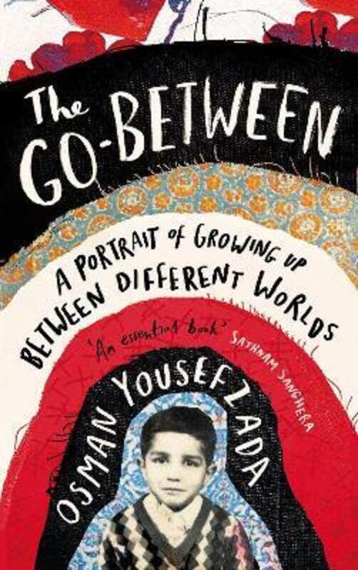 

The Go-Between: A Portrait of Growing Up Between Different Worlds,Hardcover,ByYousefzada, Osman