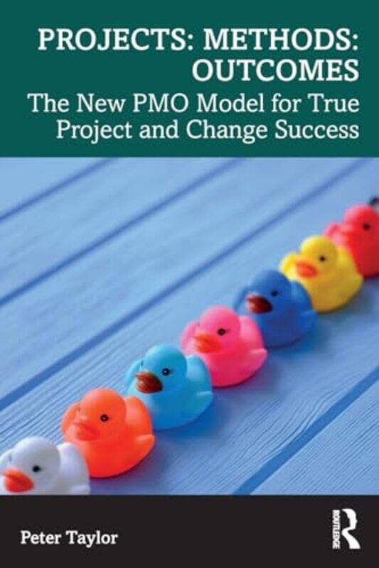 

Projects Methods Outcomes by Peter Head of Global PMO, Aptos Retail, UK Taylor-Paperback