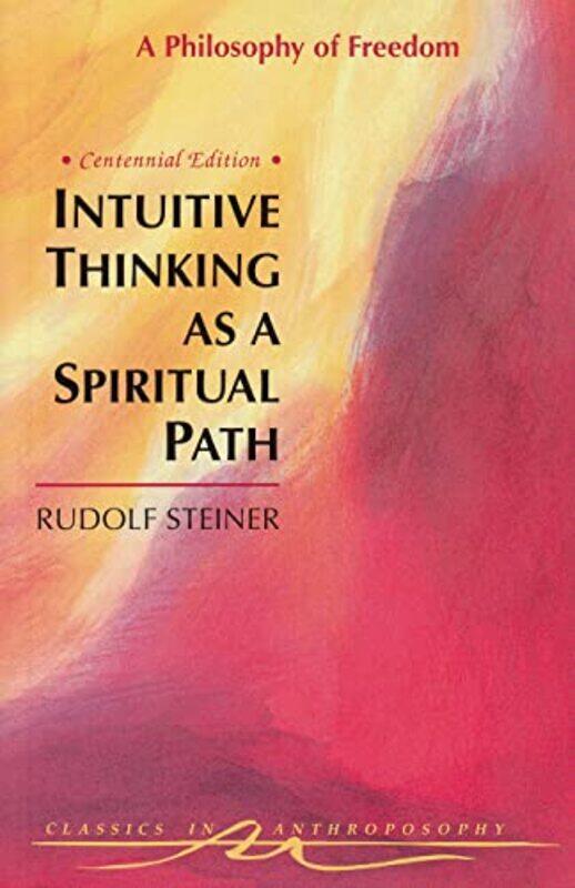 

Intuitive Thinking as a Spiritual Path by Rudolf Steiner-Paperback