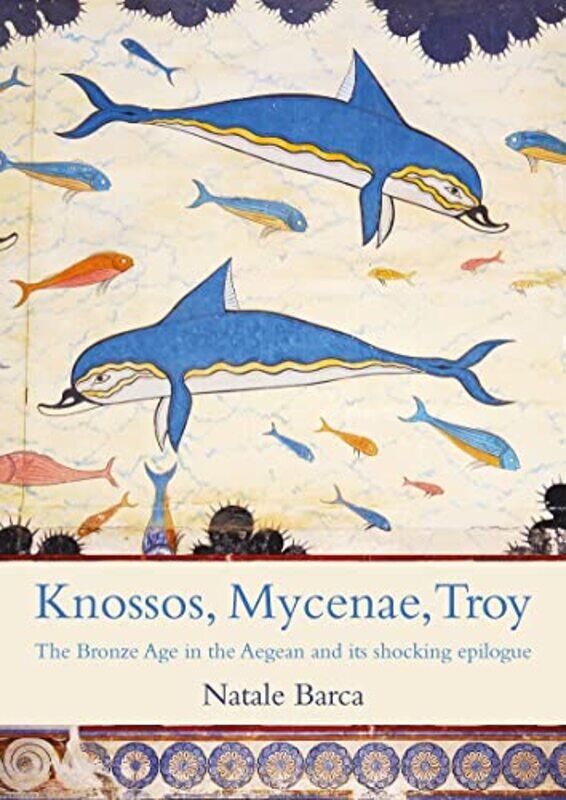 

Knossos Mycenae Troy by Natale Barca-Paperback