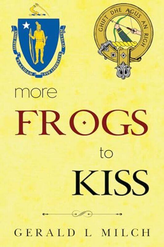 

More Frogs to Kiss by Gerald L Milch-Paperback