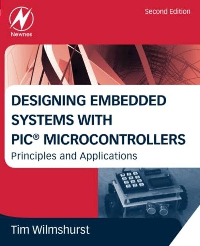 

Designing Embedded Systems With Pic Microcontrollers by Tim (Head of Electronics, University of Derby, UK) Wilmshurst-Paperback