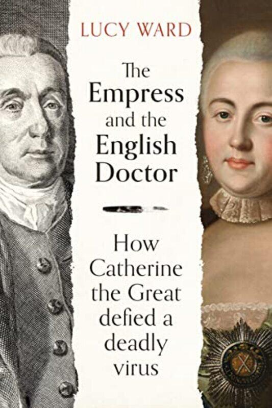 

The Empress and the English Doctor: How Catherine the Great defied a deadly virus , Hardcover by Ward, Lucy