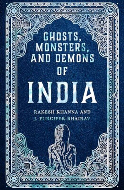 

Ghosts Monsters and Demons of India by Rakesh Khanna-Hardcover