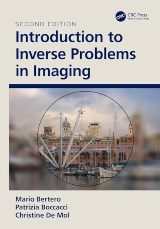 

Introduction to Inverse Problems in Imaging by M University of Genova, Italy BerteroP University of Genova, Italy BoccacciChristine De Mol-Paperback