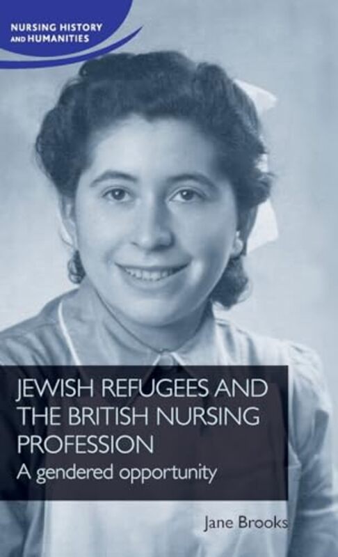 

Jewish Refugees And The British Nursing Profession by Jane Brooks-Hardcover