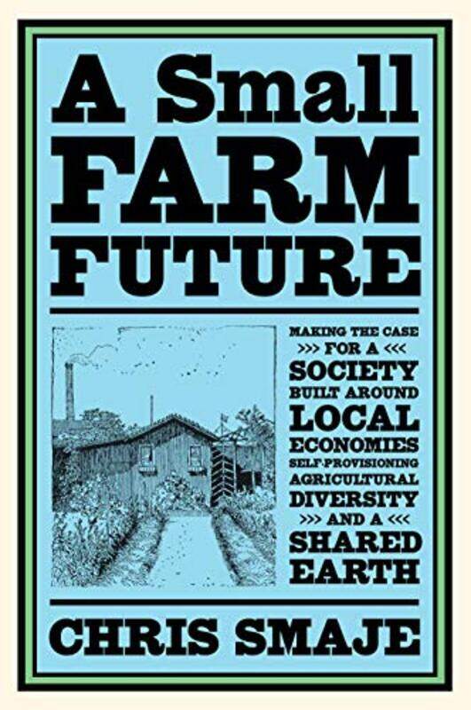 

A Small Farm Future by Daniel CrowtherShirin ShafaieIda The Centre for Muslim-Christian Studies Oxford UK GlaserShabbir The Centre for Muslim-Christia