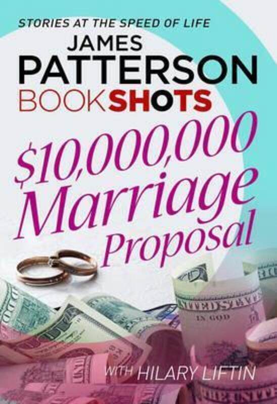 

$10,000,000 Marriage Proposal: BookShots.paperback,By :James Patterson