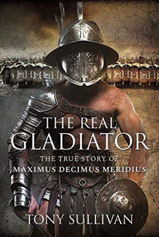 

The Real Gladiator by Tony Sullivan-Hardcover