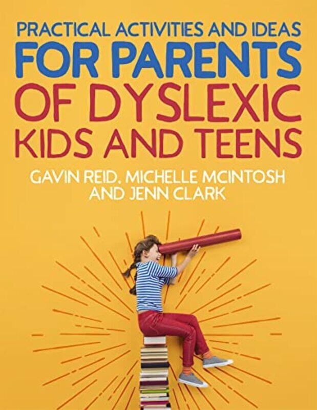 

Practical Activities and Ideas for Parents of Dyslexic Kids and Teens by Gavin ReidMichelle McIntoshJenn Clark-Paperback
