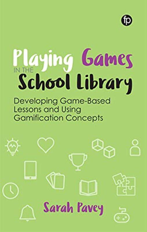 

Playing Games in the School Library by Sarah Pavey-Paperback