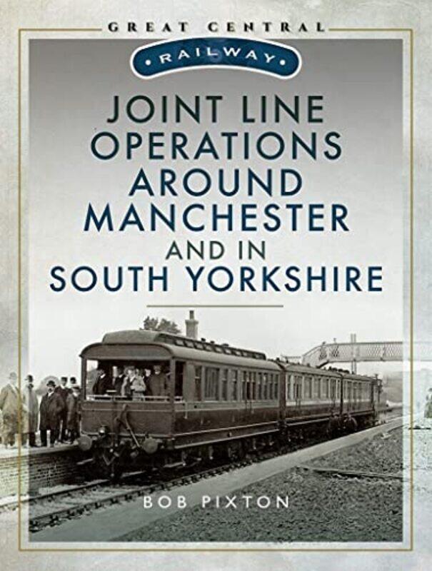 

Joint Line Operation Around Manchester and in South Yorkshire by Bob Pixton-Hardcover