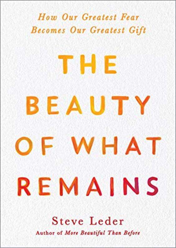 

The Beauty of What Remains by Steven Leder-Hardcover