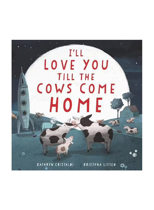 

I'll Love You Till The Cows Come Home, Board Book, By: Kathryn Cristaldi