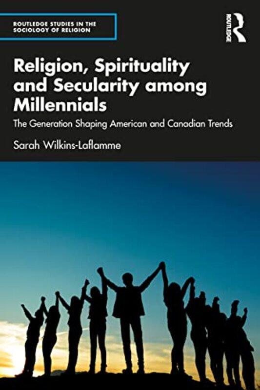 

Religion Spirituality and Secularity among Millennials by Sarah University of Waterloo, Canada Wilkins-Laflamme-Paperback