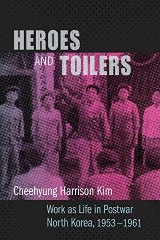

Heroes and Toilers by Cheehyung Harrison Kim-Paperback