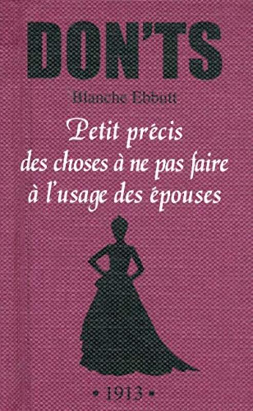 Don'ts - petit precis des choses a ne pas faire a l'usage des epouses, Paperback Book, By: Blanche Ebbutt