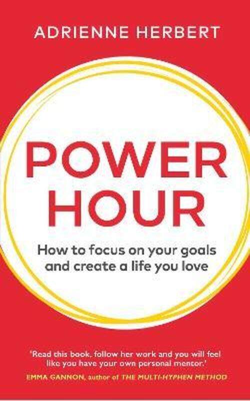 

Power Hour: How to Focus on Your Goals and Create a Life You Love,Hardcover,ByHerbert, Adrienne