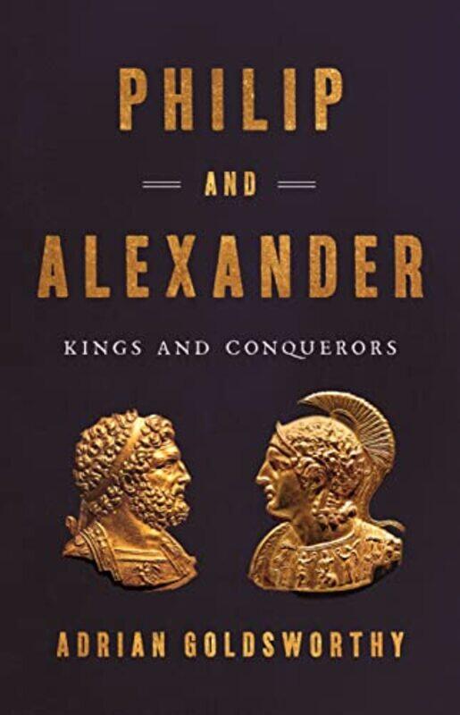 

Philip And Alexander By Goldsworthy Adrian - Hardcover