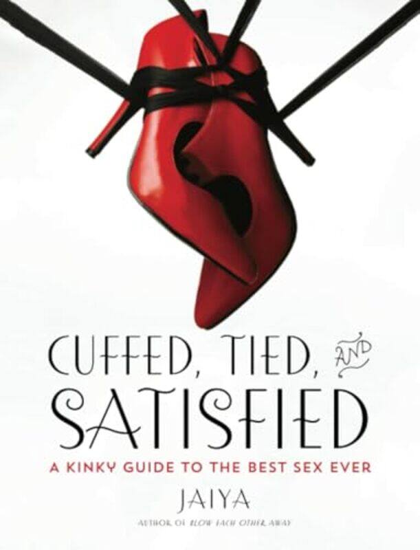 

Cuffed Tied and Satisfied by Patricia Zurita Ona PsyDLouise Gardner-Paperback