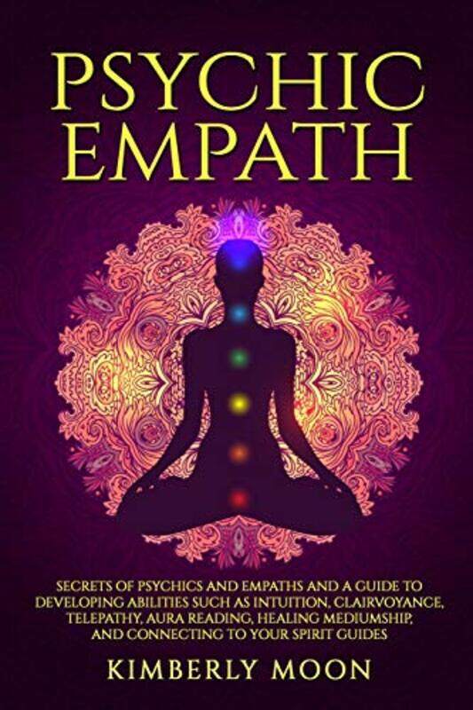 

Psychic Empath: Secrets of Psychics and Empaths and a Guide to Developing Abilities Such as Intuitio , Paperback by Moon, Kimberly