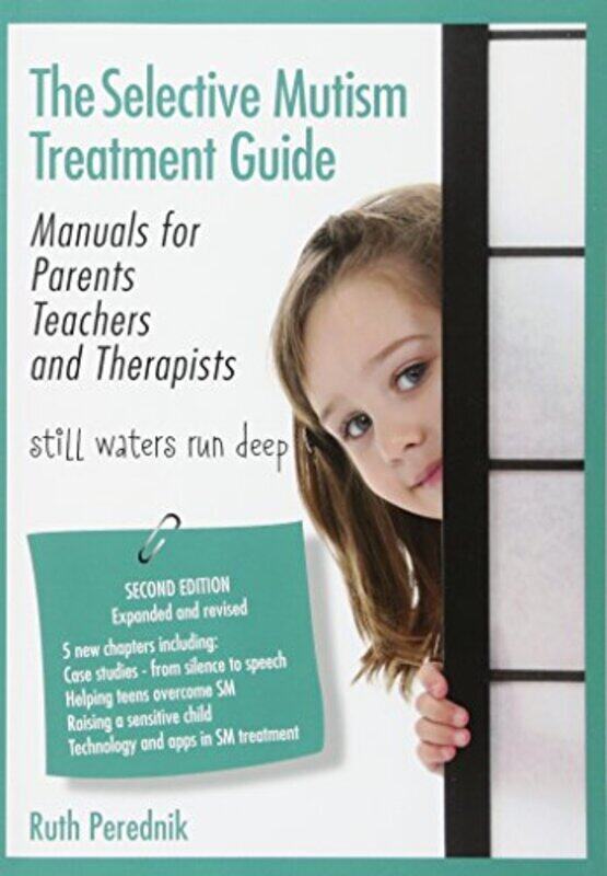 

The Selective Mutism Treatment Guide: Manuals for Parents Teachers and Therapists. Second Edition: S , Paperback by Perednik, Ruth