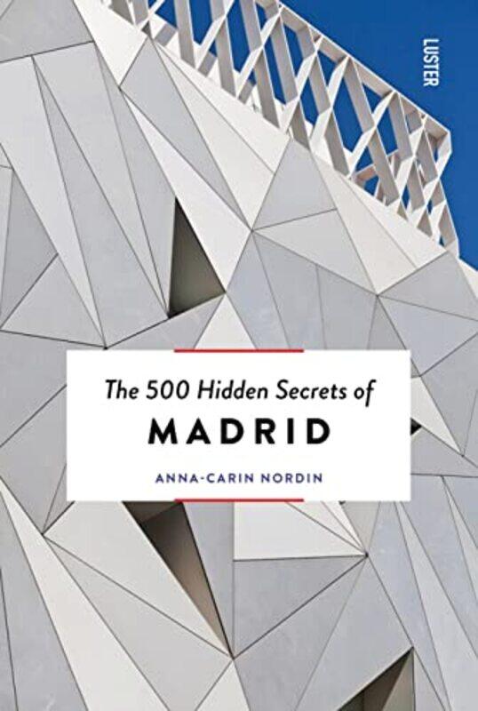 

The 500 Hidden Secrets of Madrid by Anna-Carin Nordin-Paperback