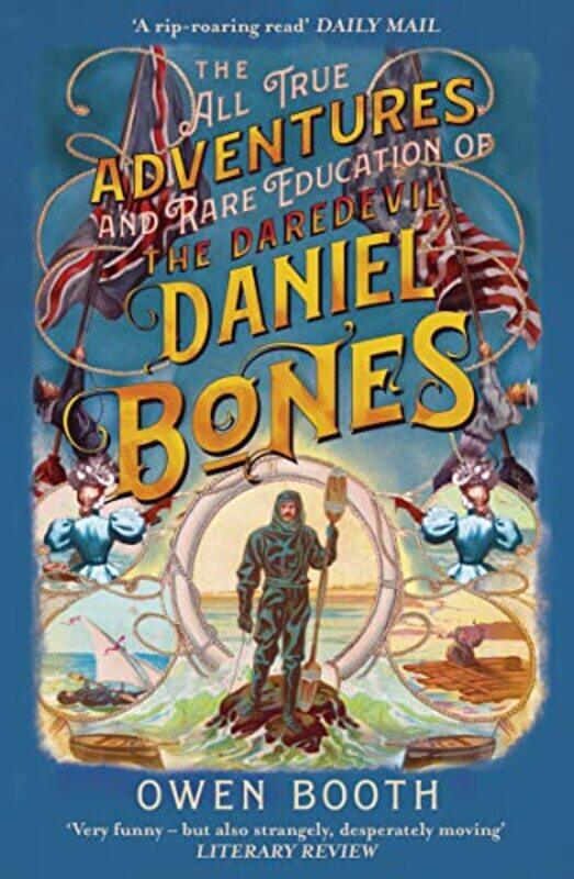 

The All True Adventures and Rare Education of the Daredevil Daniel Bones by Owen Booth-Paperback