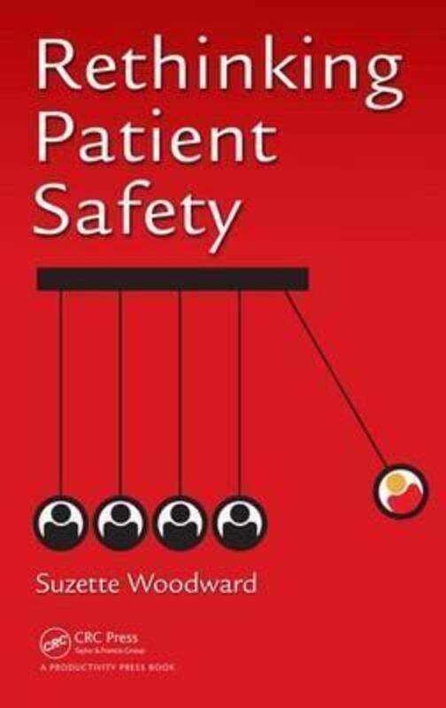 Rethinking Patient Safety,Hardcover,ByWoodward, Suzette (Sign Up to Safety Campaign c/o the NHS Litigation Authority, London, United Kingd
