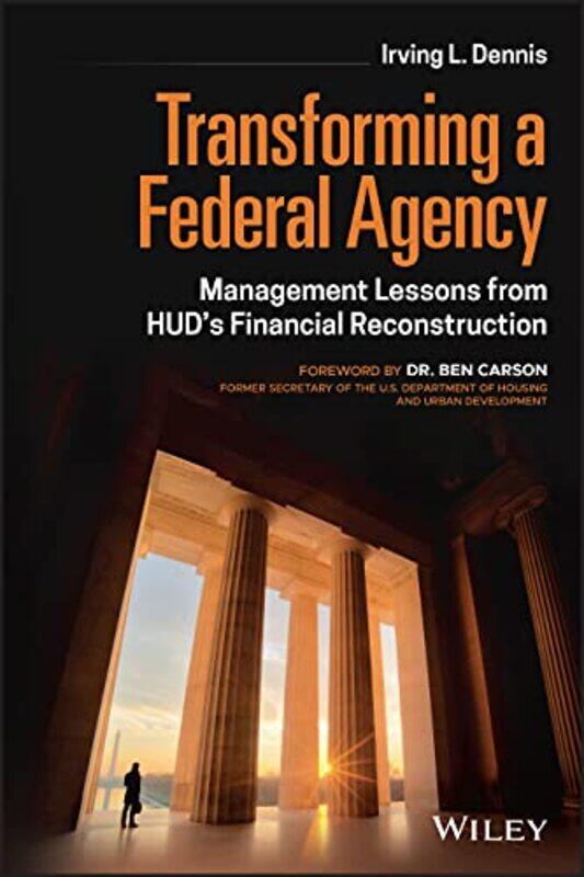 

Transforming a Federal Agency by Irving L Dennis-Hardcover