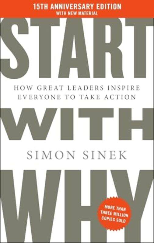 

Start With Why 15Th Anniversary Edition How Great Leaders Inspire Everyone To Take Action by Sinek, Simon , Paperback