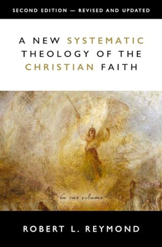 

A New Systematic Theology of the Christian Faith by Robert L Reymond-Hardcover