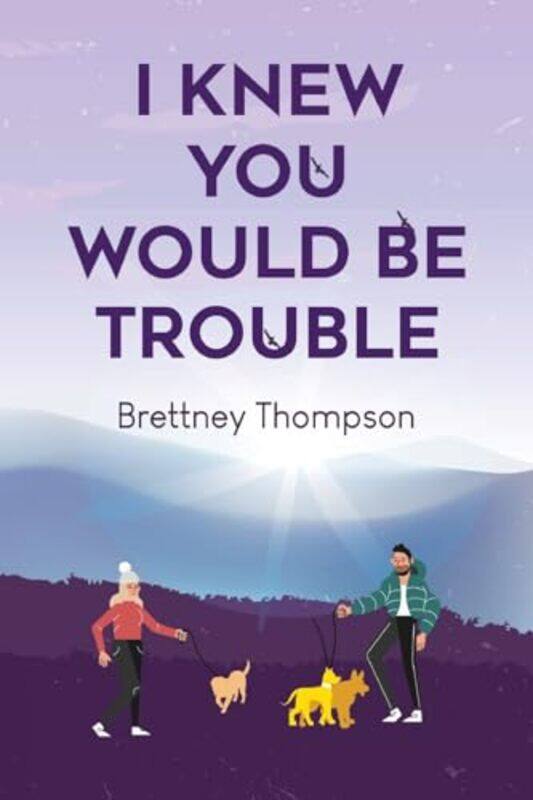 

I Knew You Would Be Trouble by Brettney Thompson-Paperback