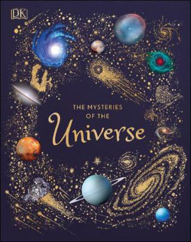 The Mysteries of the Universe: Discover the Best-kept Secrets of Space, Hardcover Book, By: Will Gater