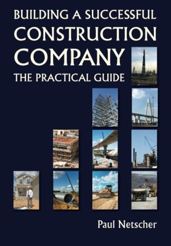 

Building A Successful Construction Company The Practical Guide by Netscher, Paul -Paperback