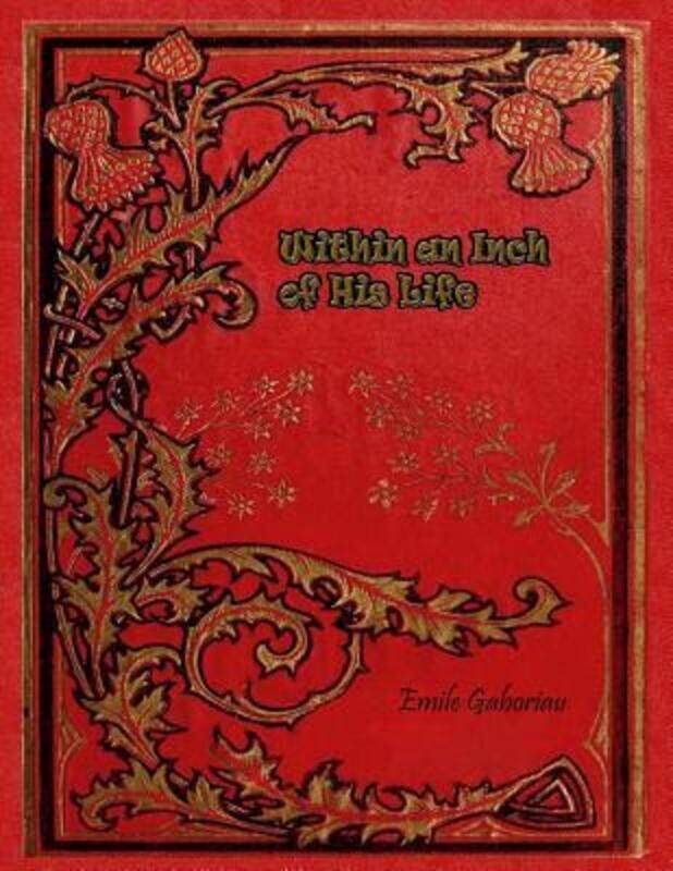 

Within an Inch of His Life.paperback,By :Gaboriau, Emile
