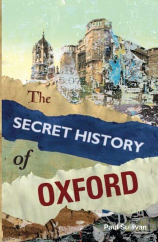 

The Secret History of Oxford by Paul Sullivan-Paperback