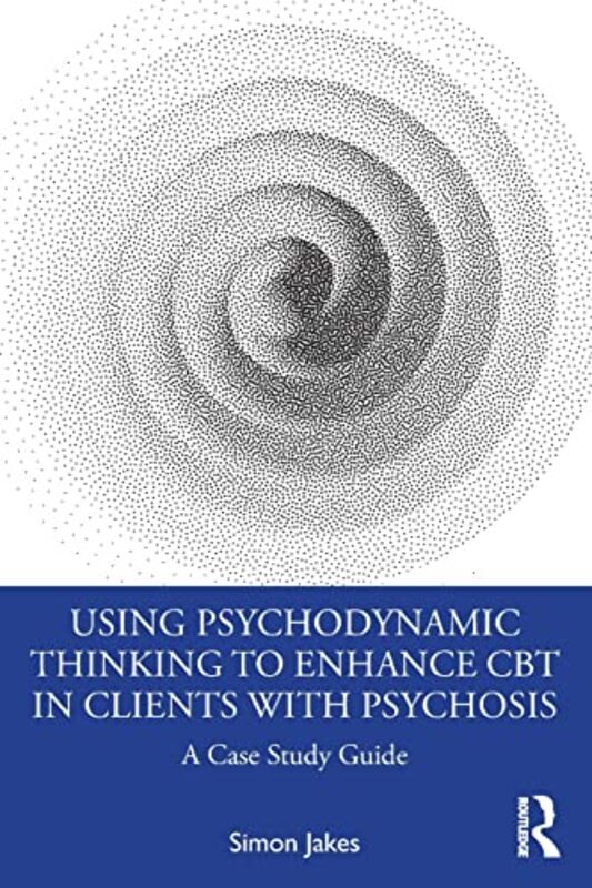 

Using Psychodynamic Thinking to Enhance CBT in Clients with Psychosis Paperback by Simon Jakes (South West Sydney Local Health District, Australia)