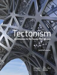 Tectonism Architecture For The 21St Century by Schumacher, Patrik -Hardcover