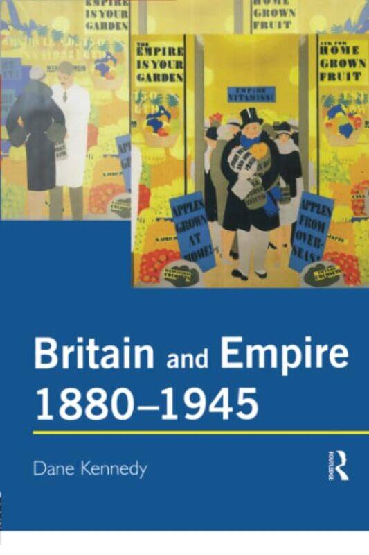 

Britain and Empire 18801945 by Dane Kennedy-Paperback