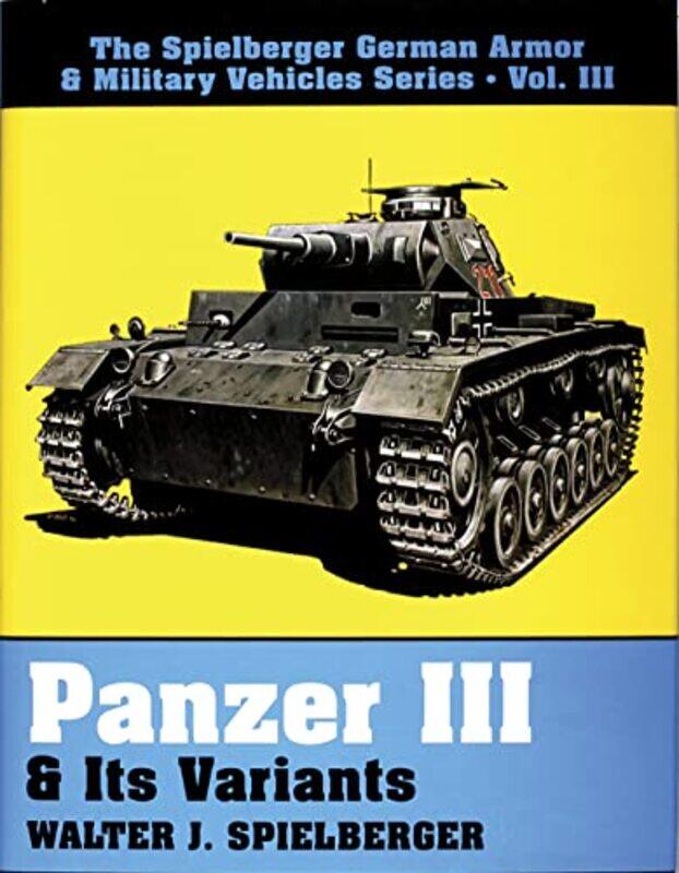 

Panzer III and Its Variants by Walter J Spielberger-Hardcover