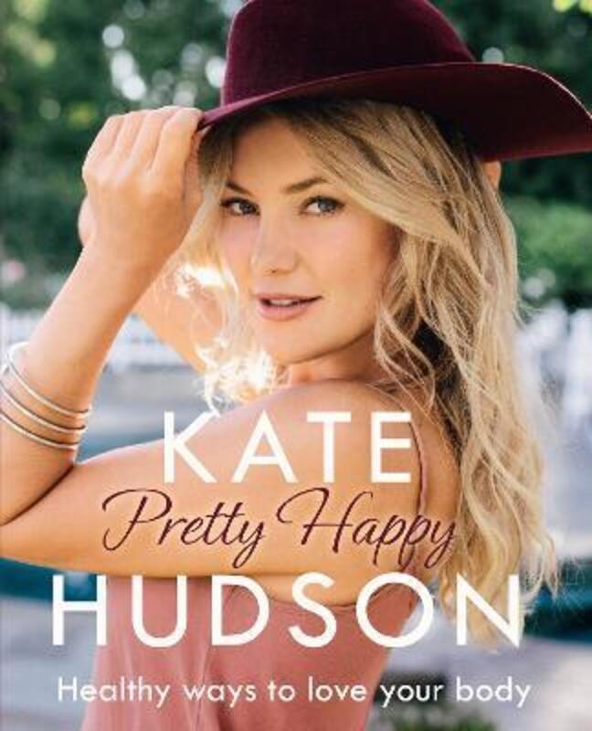 Pretty Happy: The Healthy Way to Love Your Body.paperback,By :Kate Hudson
