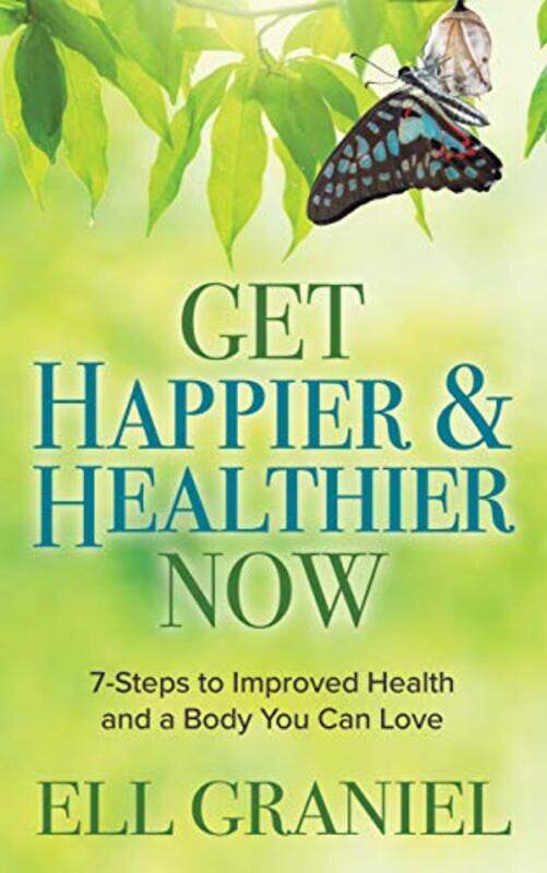 

Get Happier and Healthier Now by Ell Graniel-Paperback