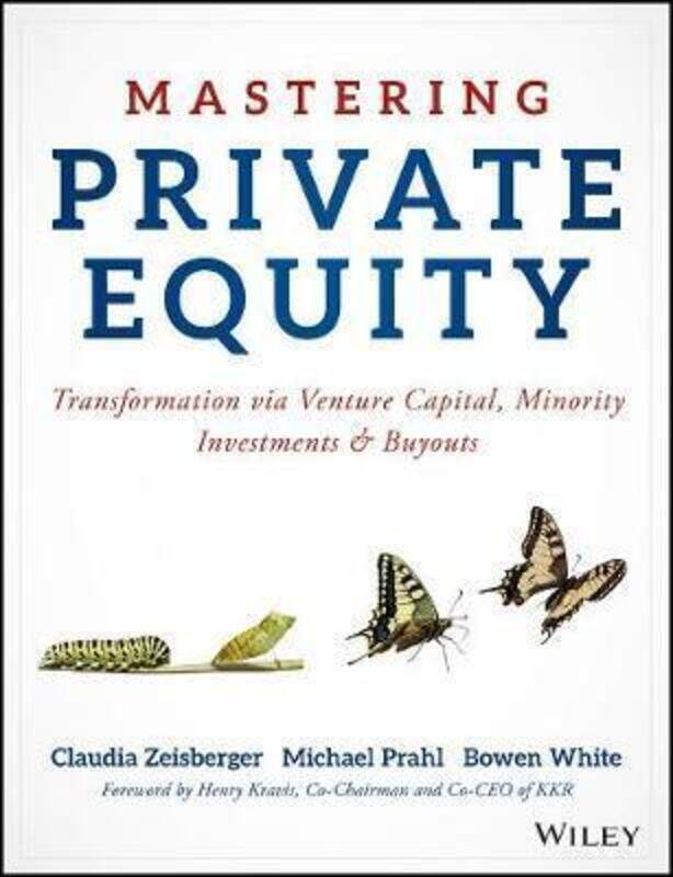 

Mastering Private Equity: Transformation via Venture Capital, Minority Investments and Buyouts.Hardcover,By :Zeisberger, Claudia - Prahl, Michael - Wh