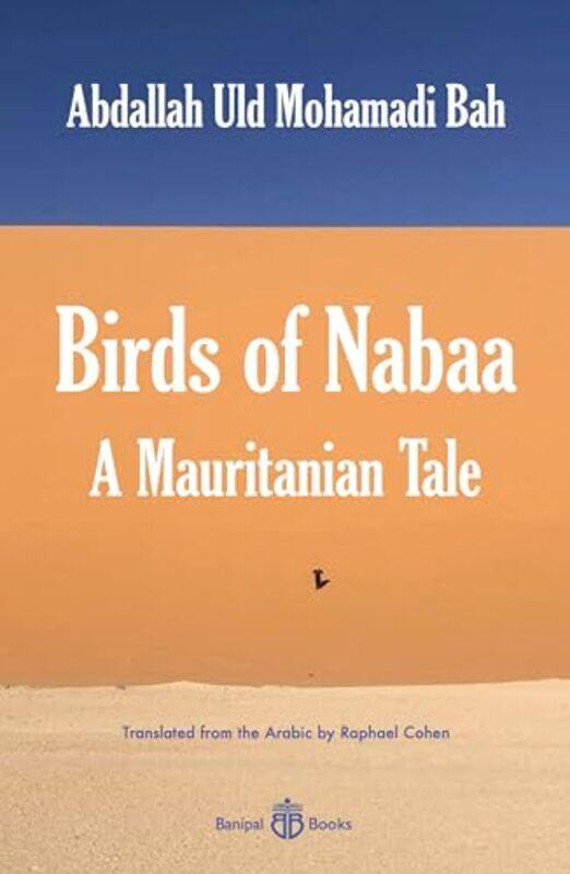 

Birds of Nabaa by Abdallah Uld Mohamadi BahRaphael Cohen-Paperback