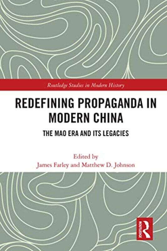 

Redefining Propaganda in Modern China by James University of Kent, UK FarleyMatthew D Johnson-Paperback