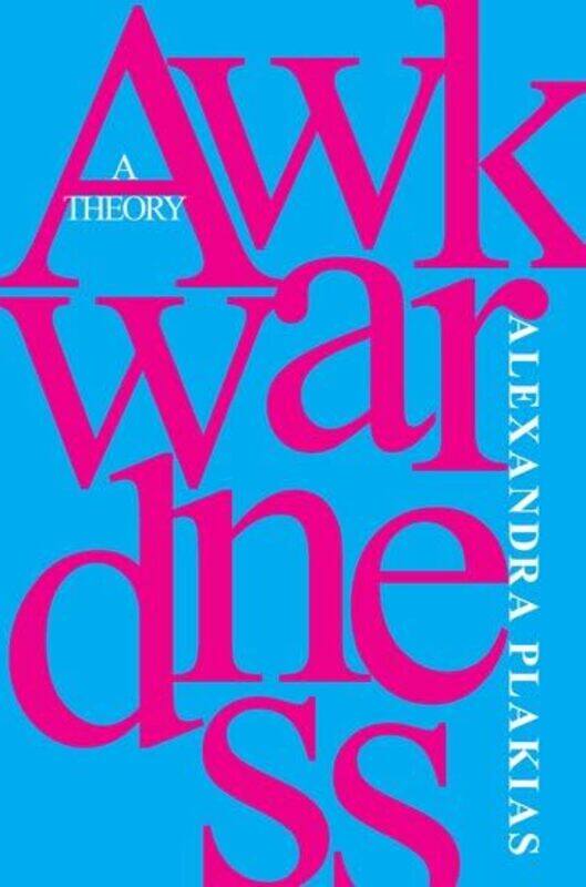 

Awkwardness by Alexandra Associate Professor of Philosophy, Associate Professor of Philosophy, Hamilton College Plakias-Hardcover