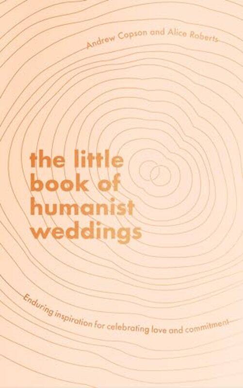 

The Little Book of Humanist Weddings by Andrew CopsonAlice Roberts-Hardcover