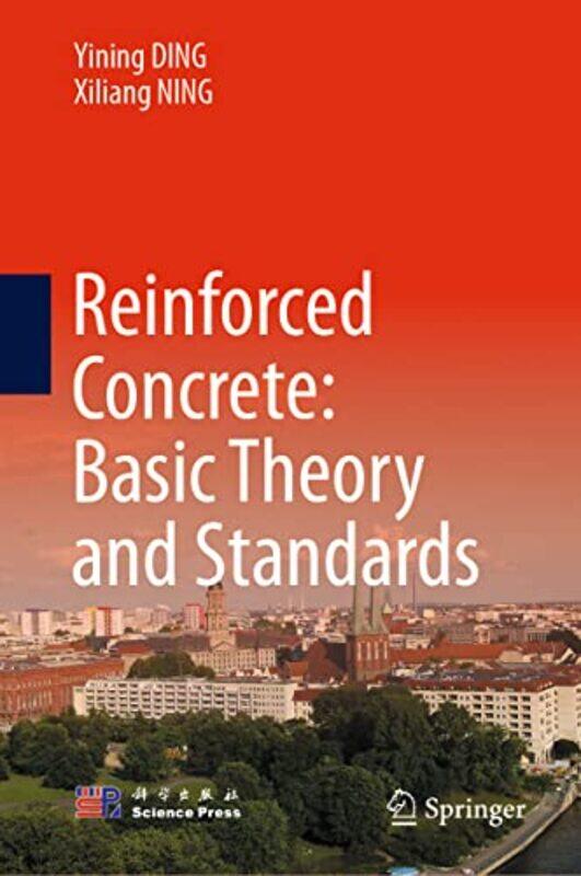 

Reinforced Concrete Basic Theory and Standards by Yining DINGXiliang NING-Hardcover